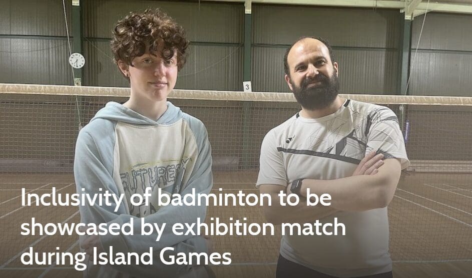 Inclusivity of badminton to be showcased by exhibition match during the Island Games